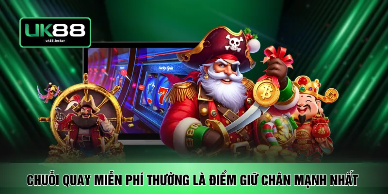 Chuỗi quay miễn phí thường là điểm giữ chân mạnh nhất