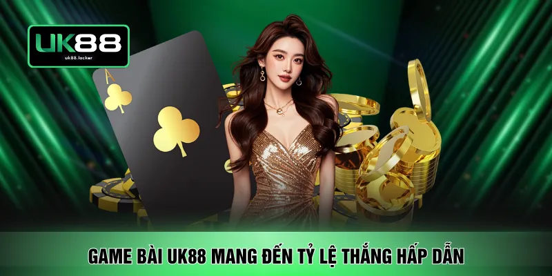 Game bài UK88 mang đến tỷ lệ thắng hấp dẫn