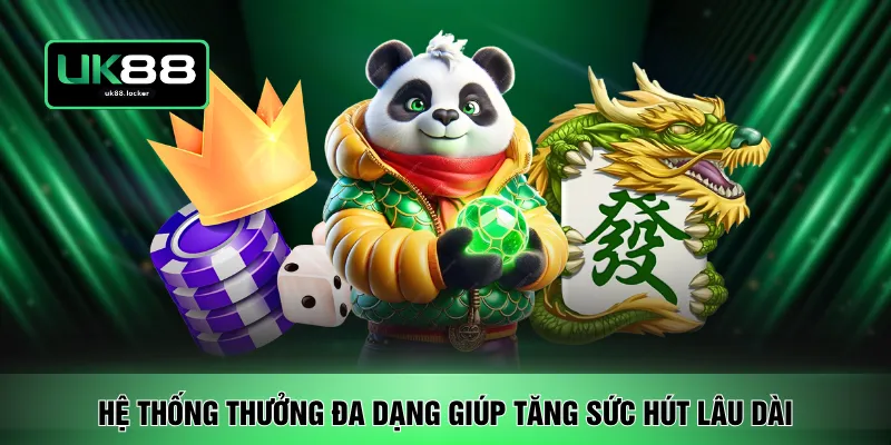 Hệ thống thưởng đa dạng giúp tăng sức hút lâu dài