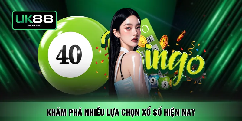 Khám phá nhiều lựa chọn xổ số hiện nay