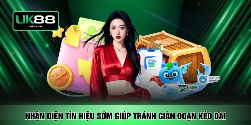 Nhận diện tín hiệu sớm giúp tránh gián đoạn kéo dài