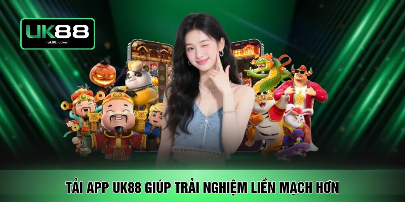 Tải app UK88 giúp trải nghiệm liền mạch hơn