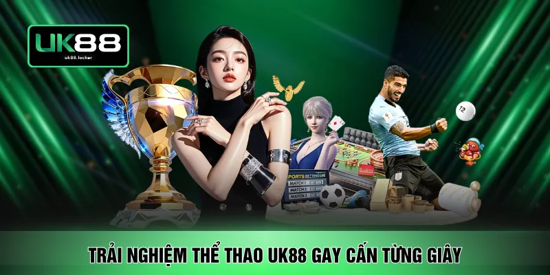 Trải nghiệm thể thao UK88 gay cấn từng giây