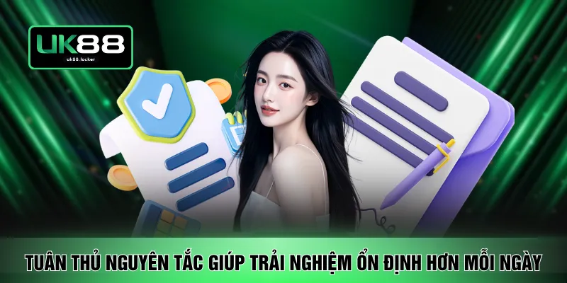 Tuân thủ nguyên tắc giúp trải nghiệm ổn định hơn mỗi ngày
