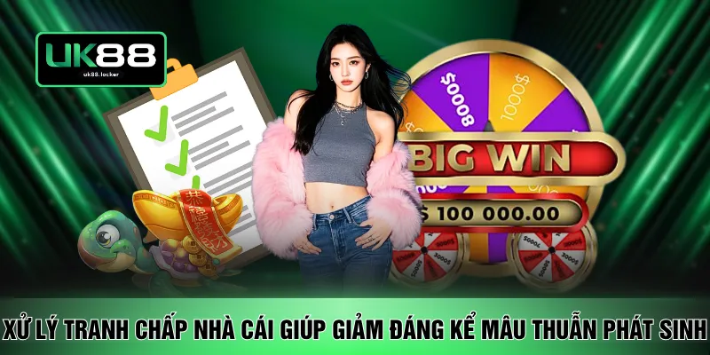 Xử lý tranh chấp nhà cái giúp giảm đáng kể mâu thuẫn phát sinh